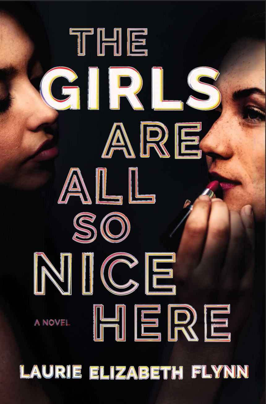 Free Download The Girls Are All So Nice Here by Laurie Elizabeth Flynn