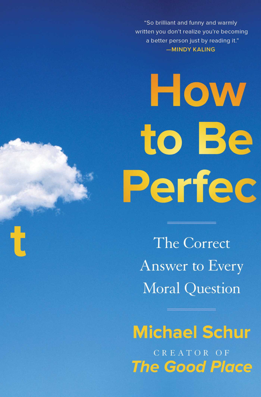 Free Download How to Be Perfect: The Correct Answer to Every Moral Question by Michael Schur