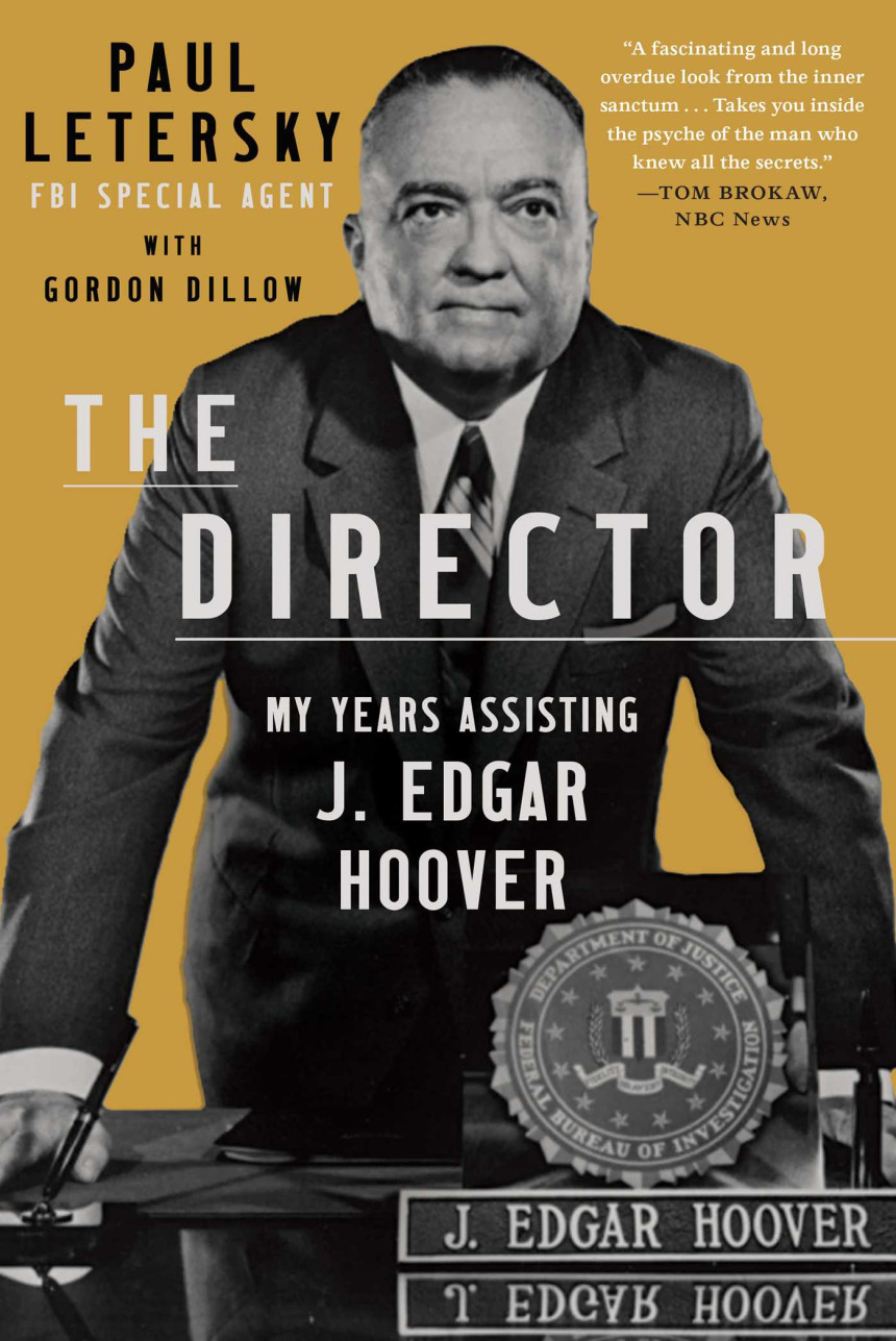 Free Download The Director: My Years Assisting J. Edgar Hoover by Paul Letersky ,  Gordon L. Dillow  (Primary Contributor)