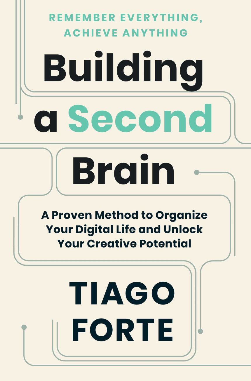 Free Download Building a Second Brain: A Proven Method to Organize Your Digital Life and Unlock Your Creative Potential by Tiago Forte