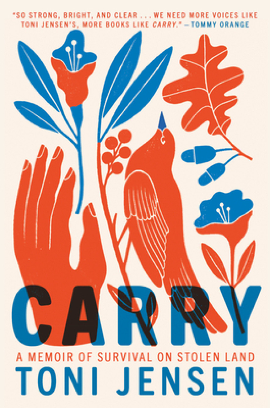 Free Download Carry: A Memoir of Survival on Stolen Land by Toni Jensen