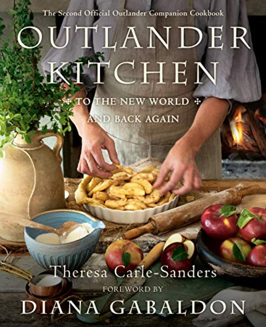 Free Download Outlander Outlander Kitchen: To the New World and Back Again: The Second Official Outlander Companion Cookbook by Theresa Carle-Sanders ,  Diana Gabaldon  (Foreword)