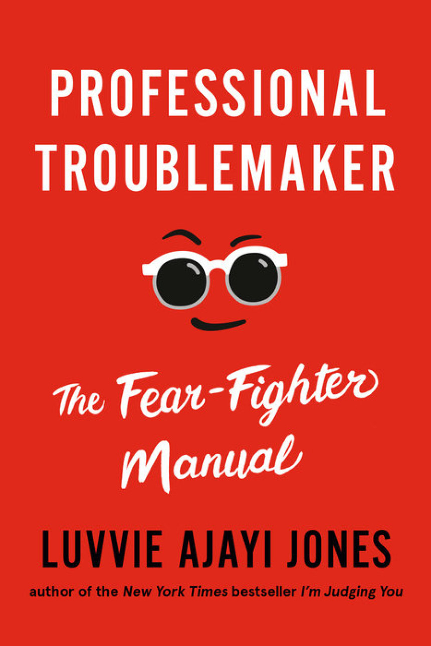 Free Download Professional Troublemaker: The Fear-Fighter Manual by Luvvie Ajayi Jones