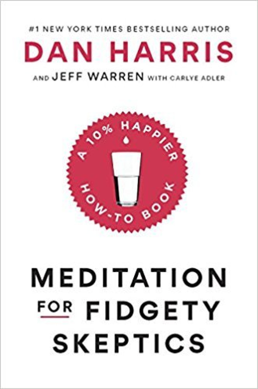 Free Download Meditation for Fidgety Skeptics: A 10% Happier How-To Book by Dan Harris ,  Jeff Warren ,  Carlye Adler