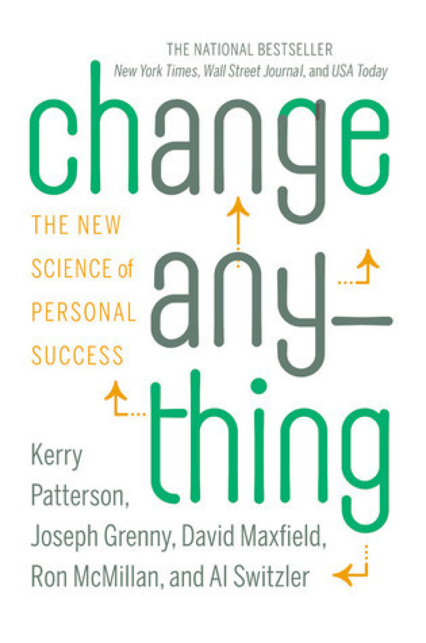 Free Download Change Anything: The New Science of Personal Success by Kerry Patterson ,  Joseph Grenny ,  David Maxfield ,  Ron McMillan ,  Al Switzler