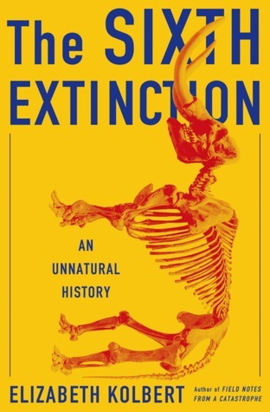 Free Download The Sixth Extinction: An Unnatural History by Elizabeth Kolbert