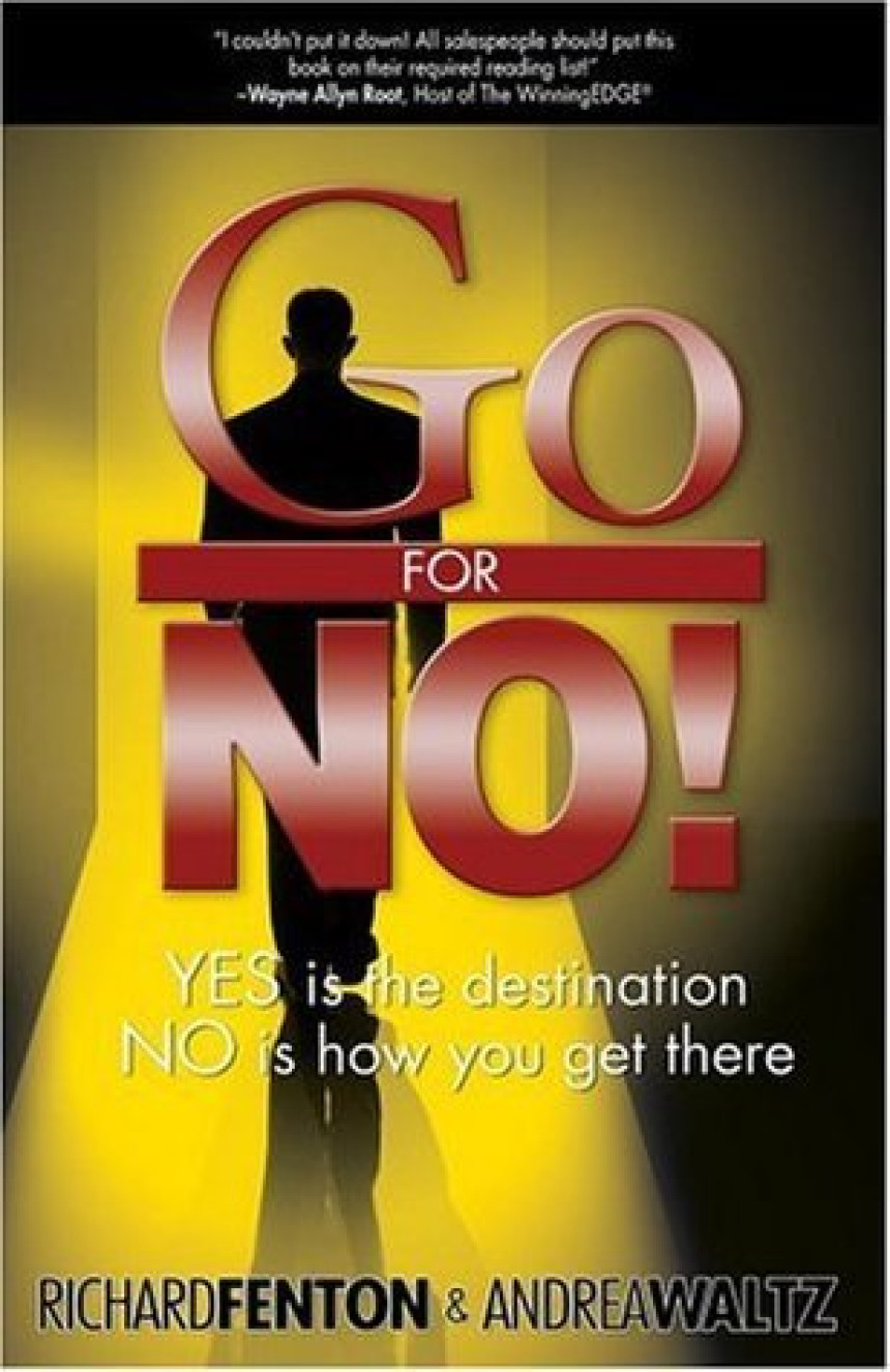 Free Download Go for No! Yes is the Destination, No is How You Get There by Richard Fenton ,  Andrea Waltz