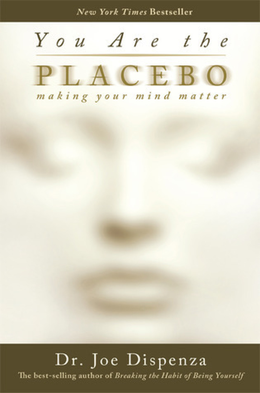 Free Download You Are the Placebo: Making Your Mind Matter by Joe Dispenza