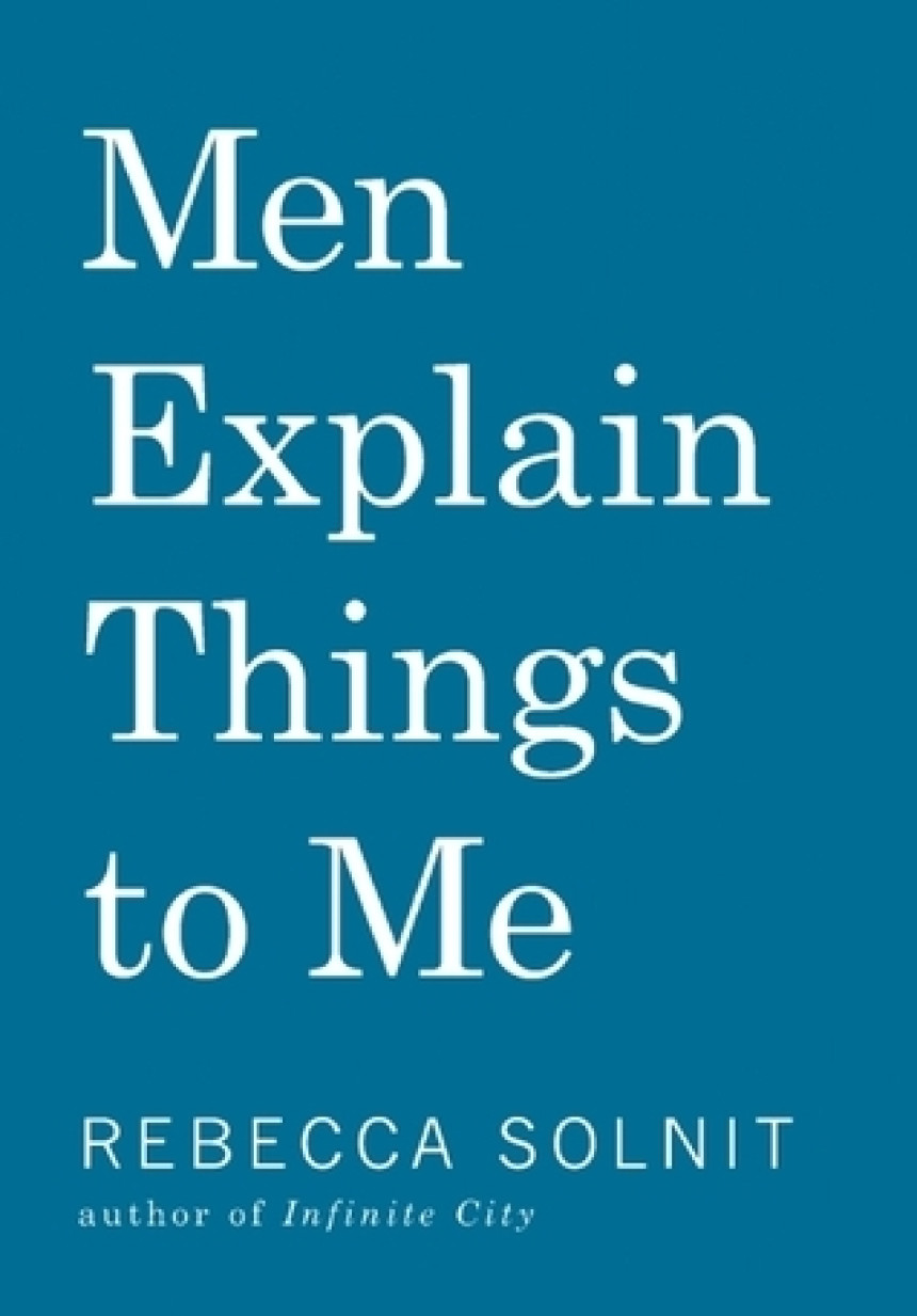 Free Download Men Explain Things To Me Updated Edition by Rebecca Solnit