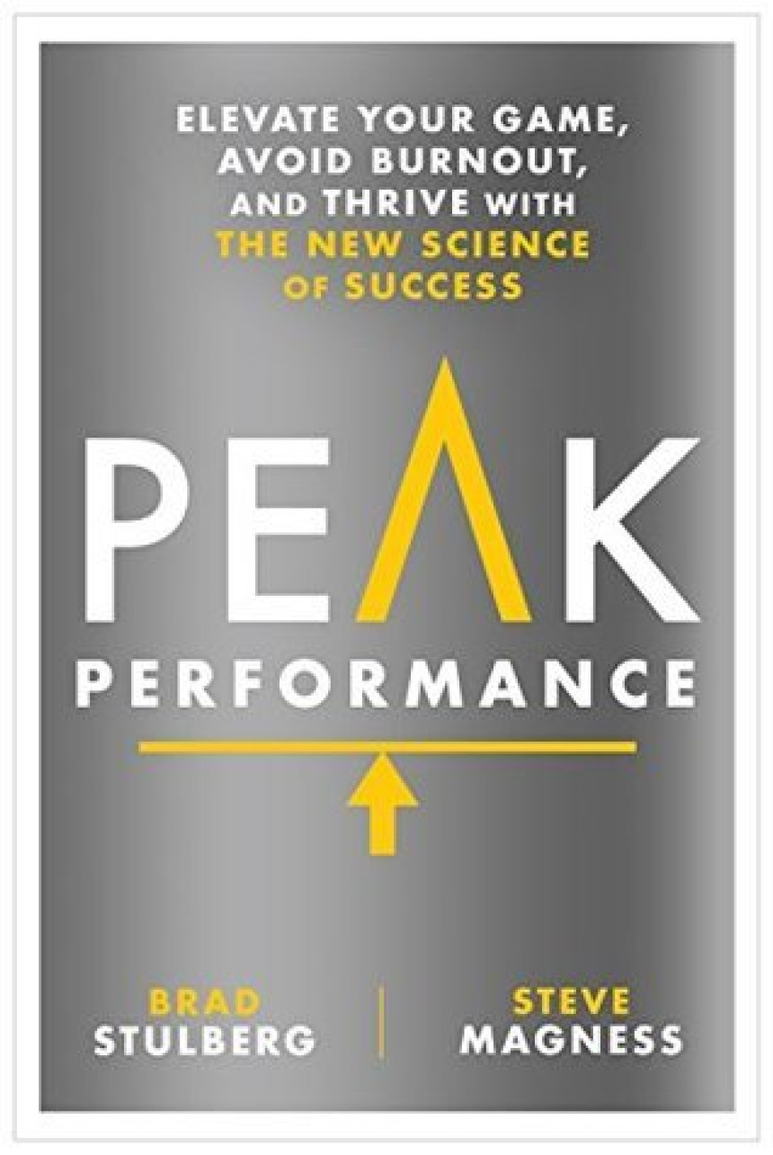 Free Download Peak Performance: Elevate Your Game, Avoid Burnout, and Thrive with the New Science of Success by Brad Stulberg ,  Steve Magness