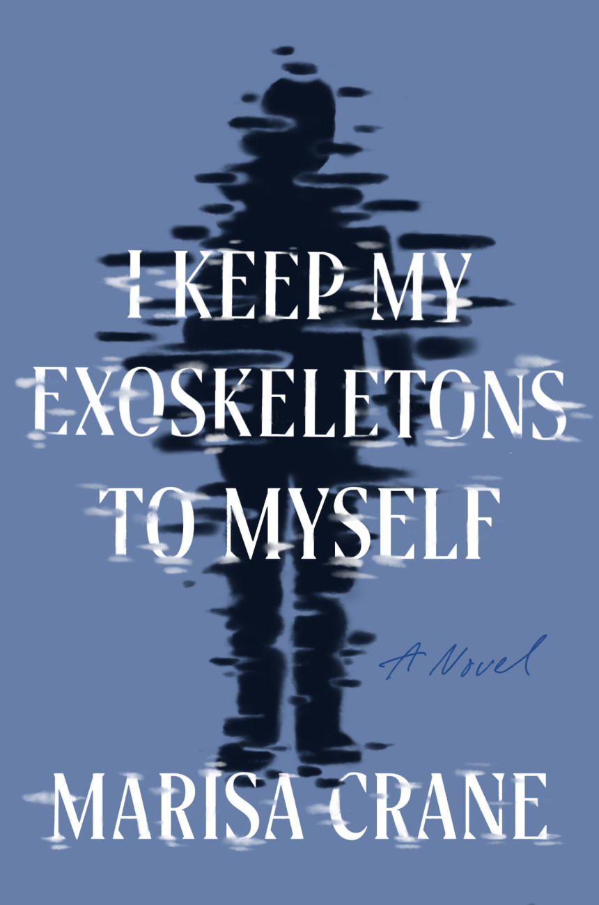 Free Download I Keep My Exoskeletons to Myself by Marisa Crane