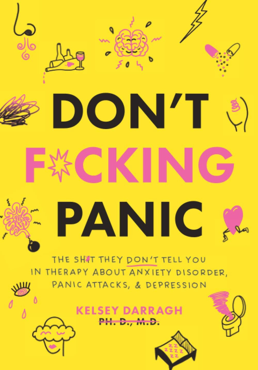 Free Download Don't F*cking Panic: The Shit They Don't Tell You in Therapy About Anxiety Disorder, Panic Attacks, & Depression by Kelsey Darragh