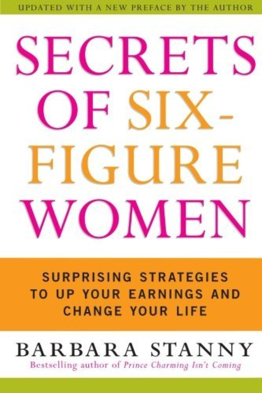 Free Download Secrets of Six-Figure Women: Surprising Strategies to Up Your Earnings and Change Your Life by Barbara Stanny