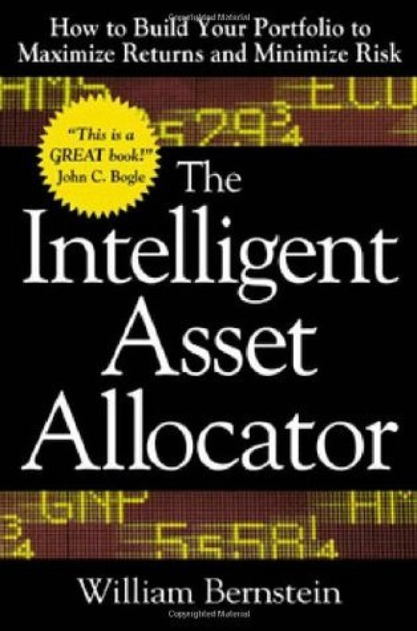 Free Download The Intelligent Asset Allocator: How to Build Your Portfolio to Maximize Returns and Minimize Risk by William J. Bernstein