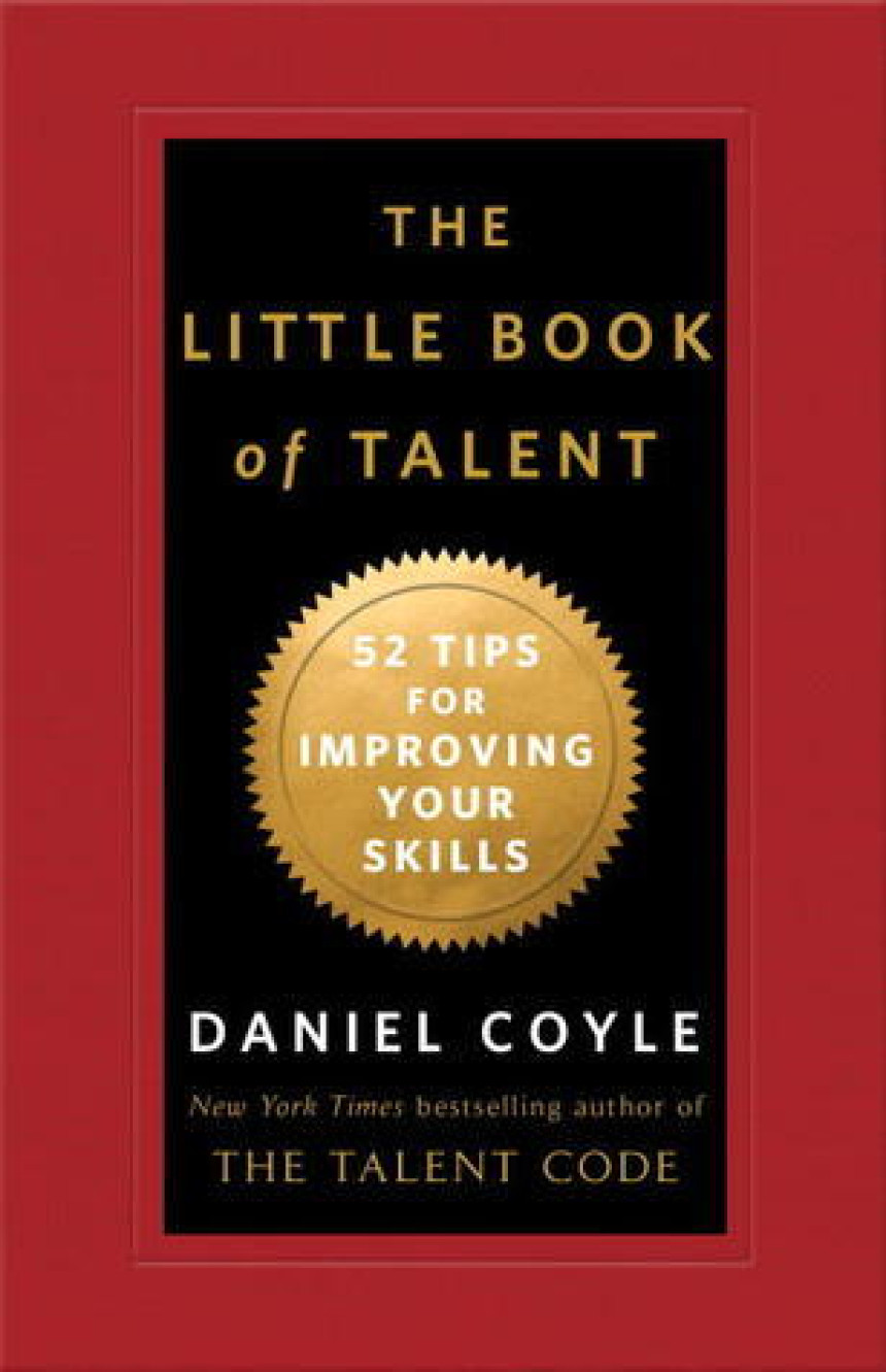 Free Download The Little Book of Talent: 52 Tips for Improving Your Skills by Daniel Coyle