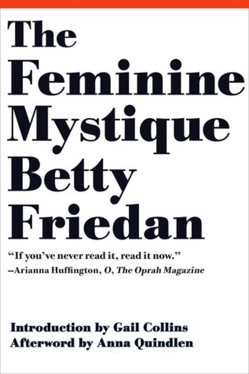 Free Download The Feminine Mystique by Betty Friedan ,  Gail Collins  (Introduction) ,  Anna Quindlen  (Afterword)