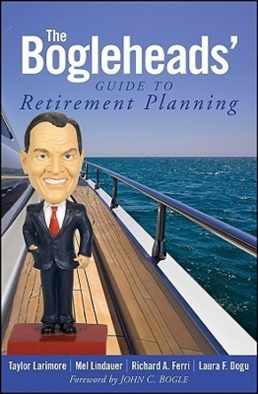 Free Download The Bogleheads' Guide to Retirement Planning by Taylor Larimore ,  Mel Lindauer ,  Richard Ferri ,  Laura F. Dogu ,  John C. Bogle  (Foreword)