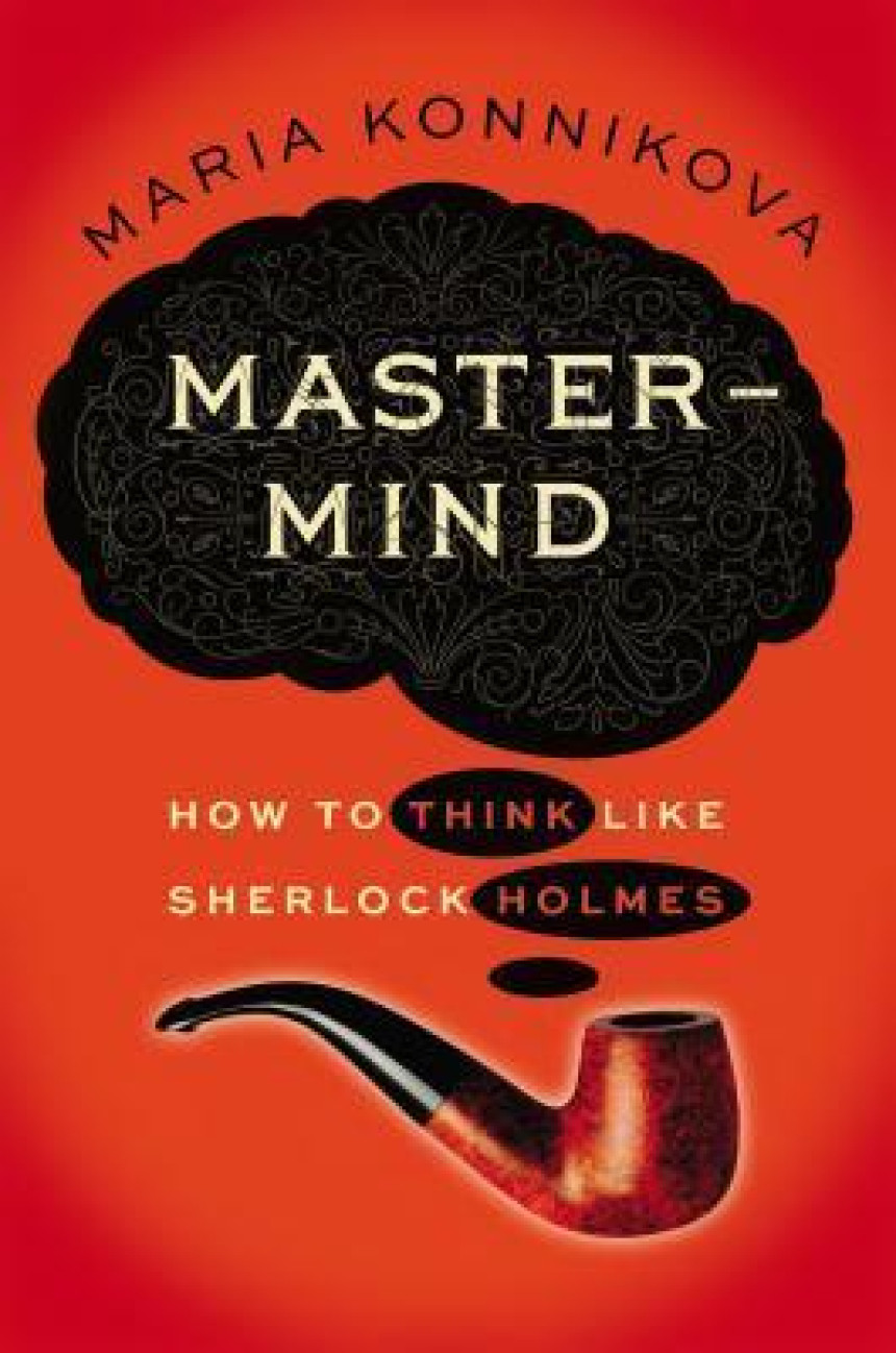 Free Download Mastermind: How to Think Like Sherlock Holmes by Maria Konnikova