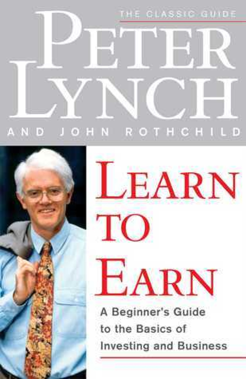 Free Download Learn to Earn: A Beginner's Guide to the Basics of Investing and Business by Peter Lynch ,  John Rothchild