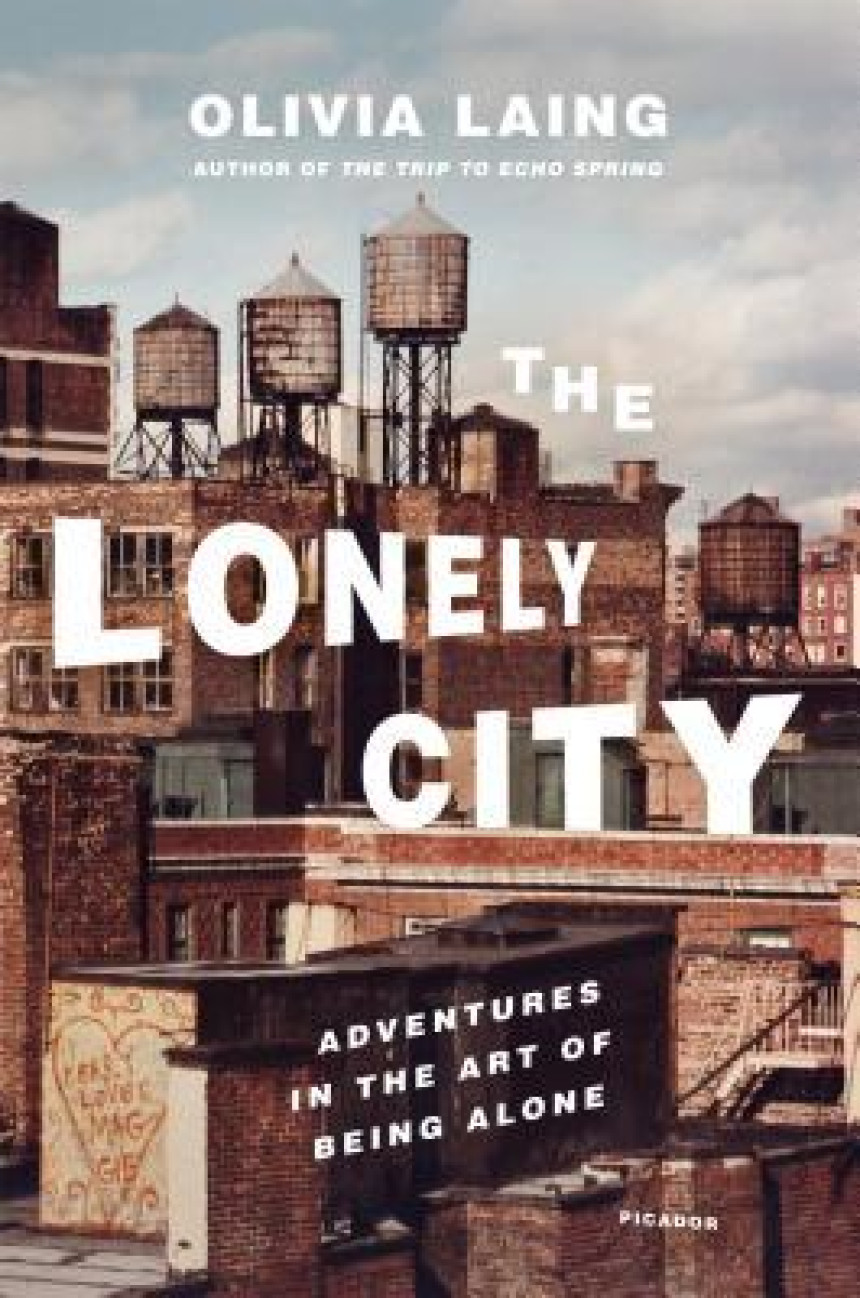 Free Download The Lonely City: Adventures in the Art of Being Alone by Olivia Laing