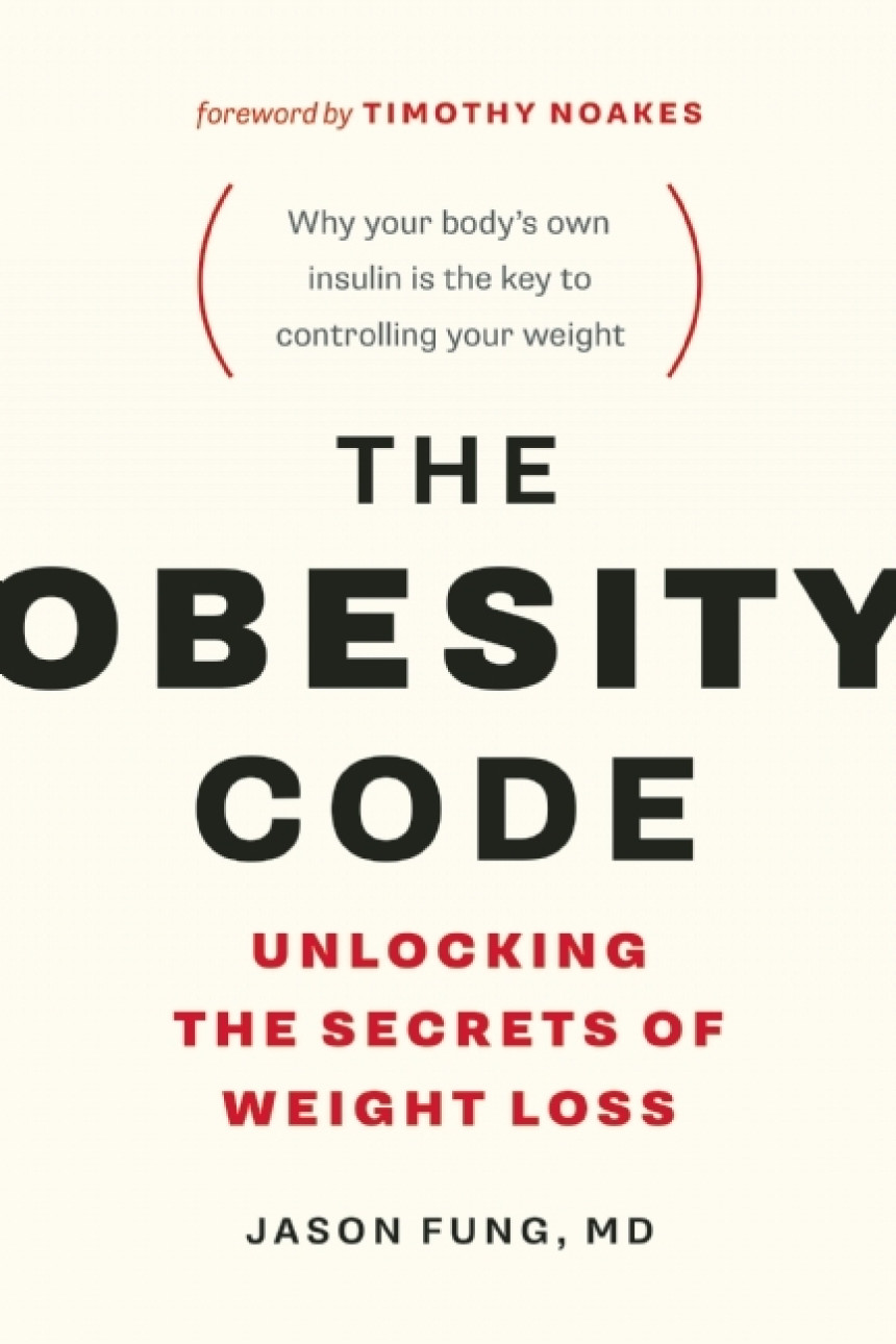 Free Download The Obesity Code: Unlocking the Secrets of Weight Loss by Jason Fung ,  Timothy Noakes  (Foreword)