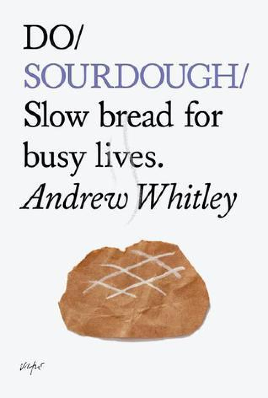 Free Download Do Sourdough: Slow bread for busy lives. by Andrew Whitley