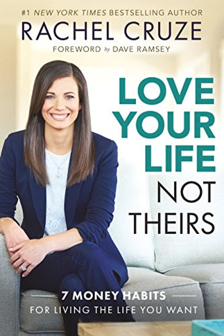 Free Download Love Your Life, Not Theirs: 7 Money Habits for Living the Life You Want by Rachel Cruze