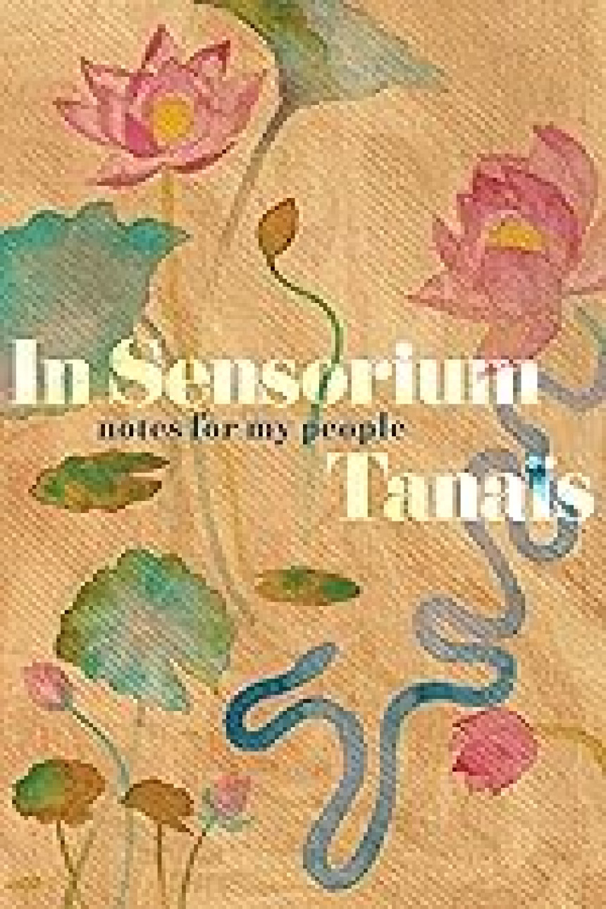 Free Download In Sensorium: Notes for My People by Tanaïs ,  Tanwi Nandini Islam