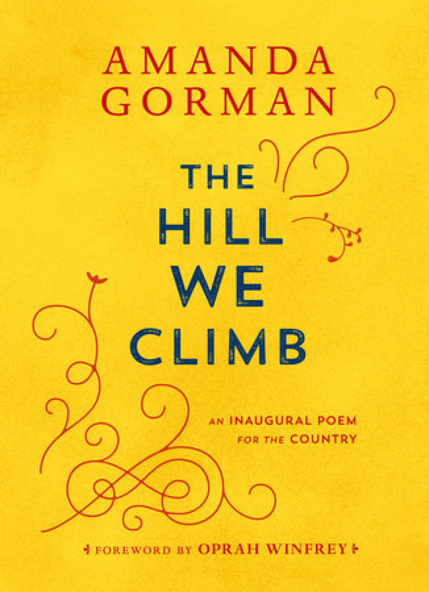 Free Download The Hill We Climb: An Inaugural Poem for the Country by Amanda Gorman ,  Oprah Winfrey  (Foreword)