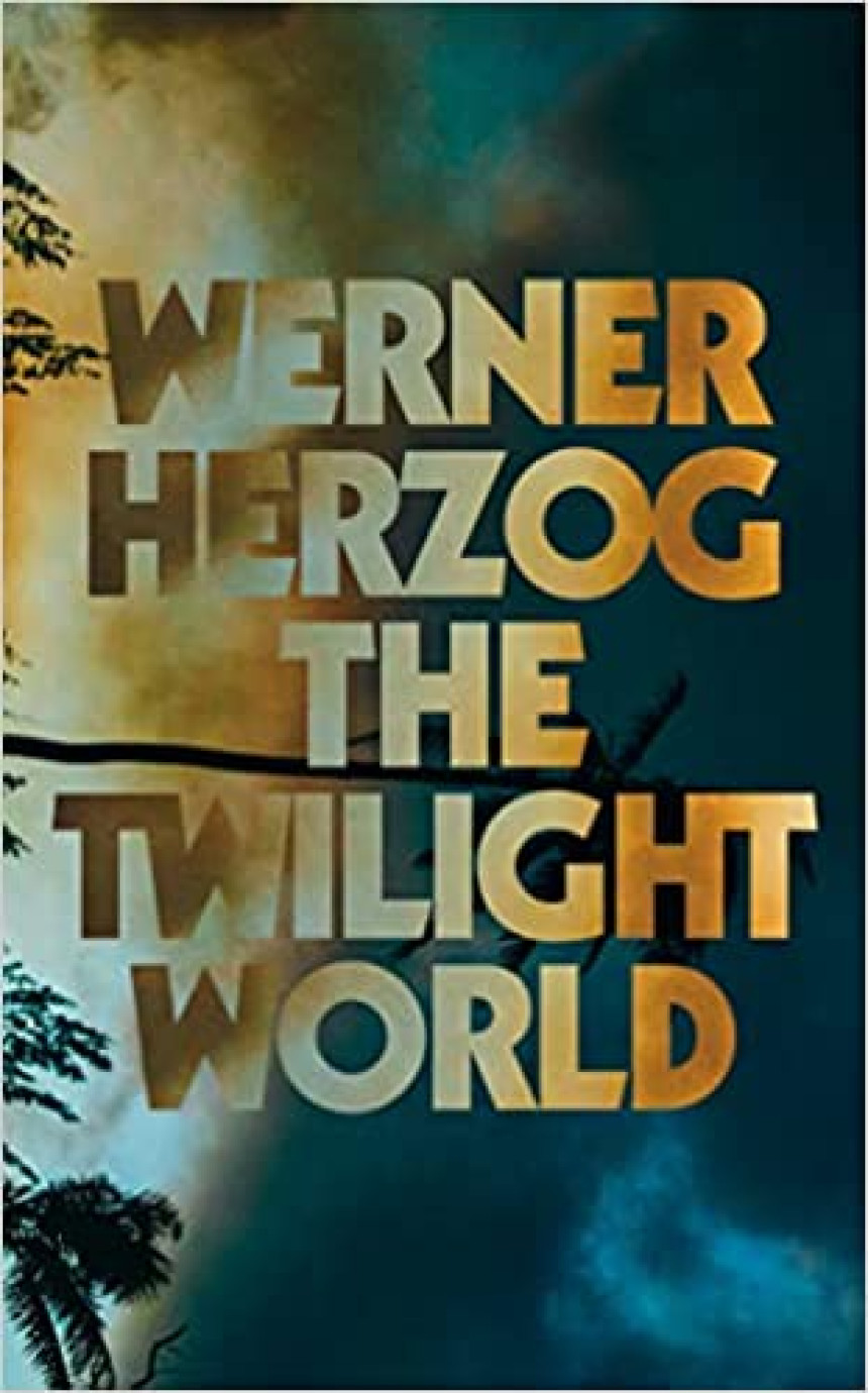 Free Download The Twilight World by Werner Herzog ,  Michael Hofmann  (Translator)