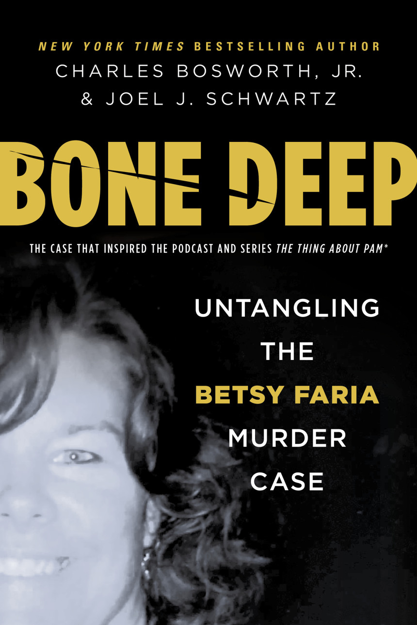 Free Download Bone Deep: Untangling the Betsy Faria Murder Case by Charles Bosworth Jr. ,  Joel J. Schwartz