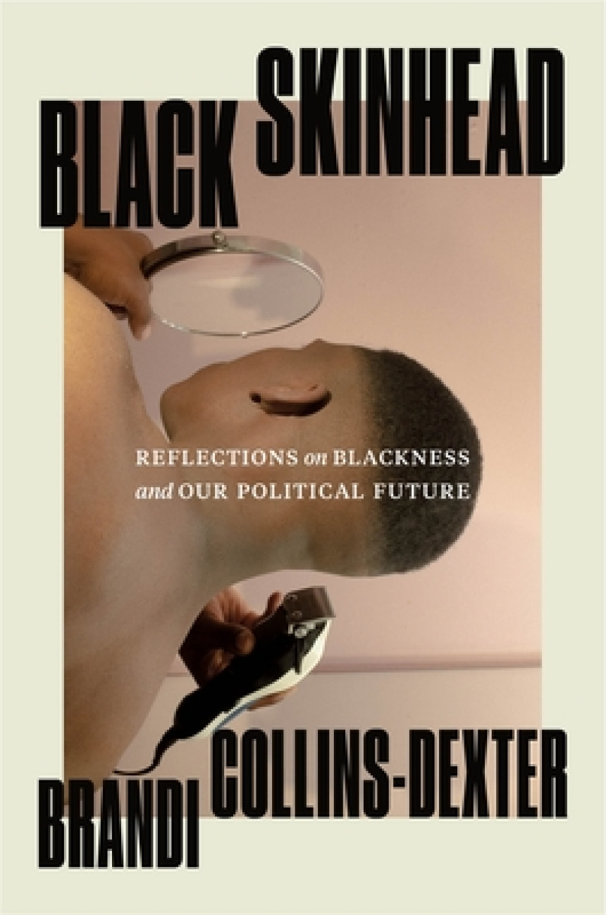 Free Download Black Skinhead: Reflections on Blackness and Our Political Future by Brandi Collins-Dexter