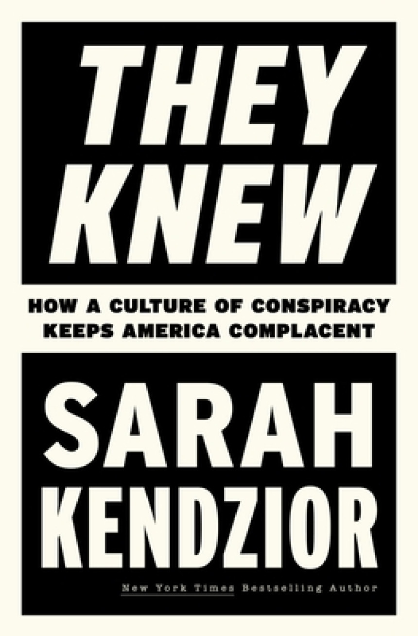 Free Download They Knew: How a Culture of Conspiracy Keeps America Complacent by Sarah Kendzior