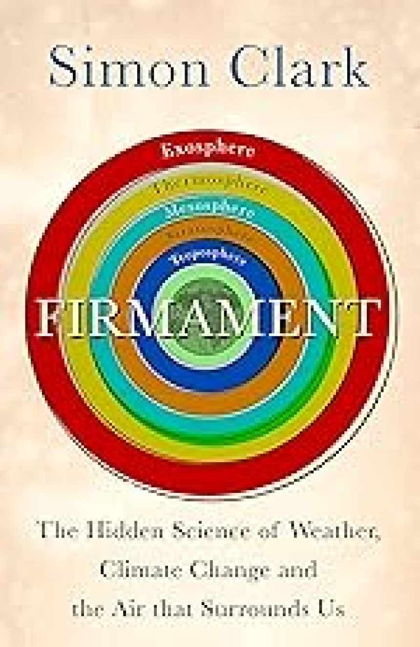 Free Download Firmament: The Hidden Science of Weather, Climate Change and the Air That Surrounds Us by Simon Clark