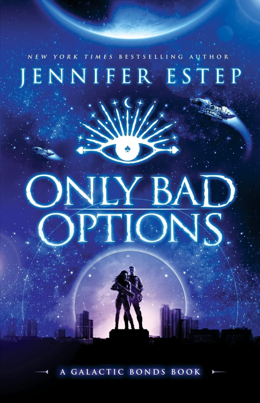 Free Download Galactic Bonds #1 Only Bad Options: A Galactic Bonds book by Jennifer Estep