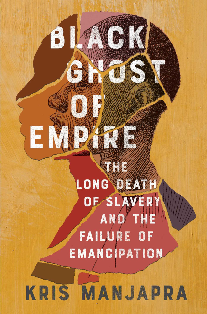 Free Download Black Ghost of Empire: The Long Death of Slavery and the Failure of Emancipation by Kris Manjapra