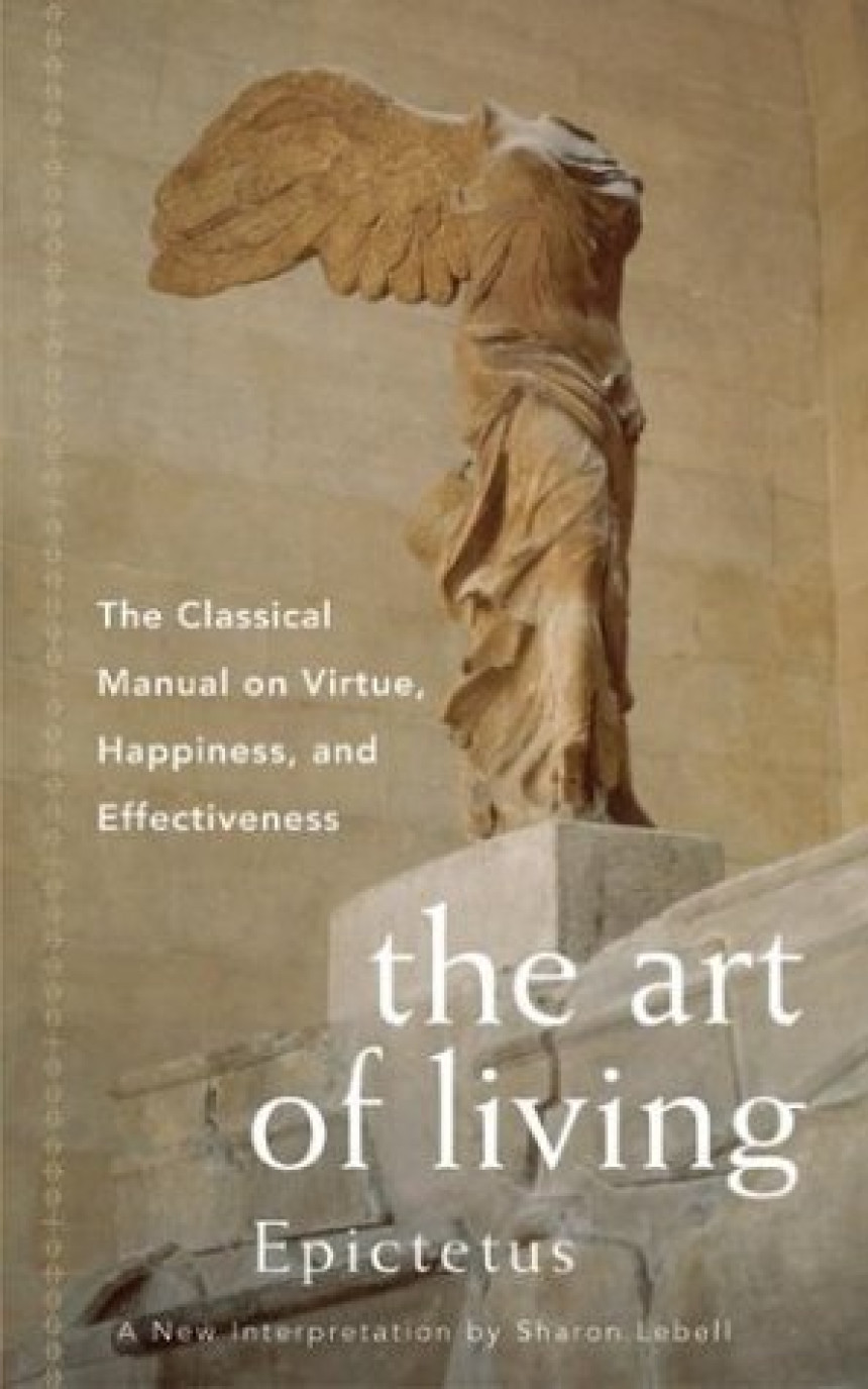 Free Download The Art of Living: The Classical Manual on Virtue, Happiness and Effectiveness by Epictetus ,  Sharon Lebell  (Retold by)