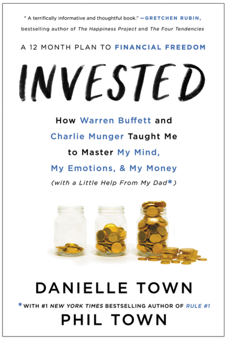 Free Download Invested: How Warren Buffett and Charlie Munger Taught Me to Master My Mind, My Emotions, and My Money by Danielle Town ,  Phil Town