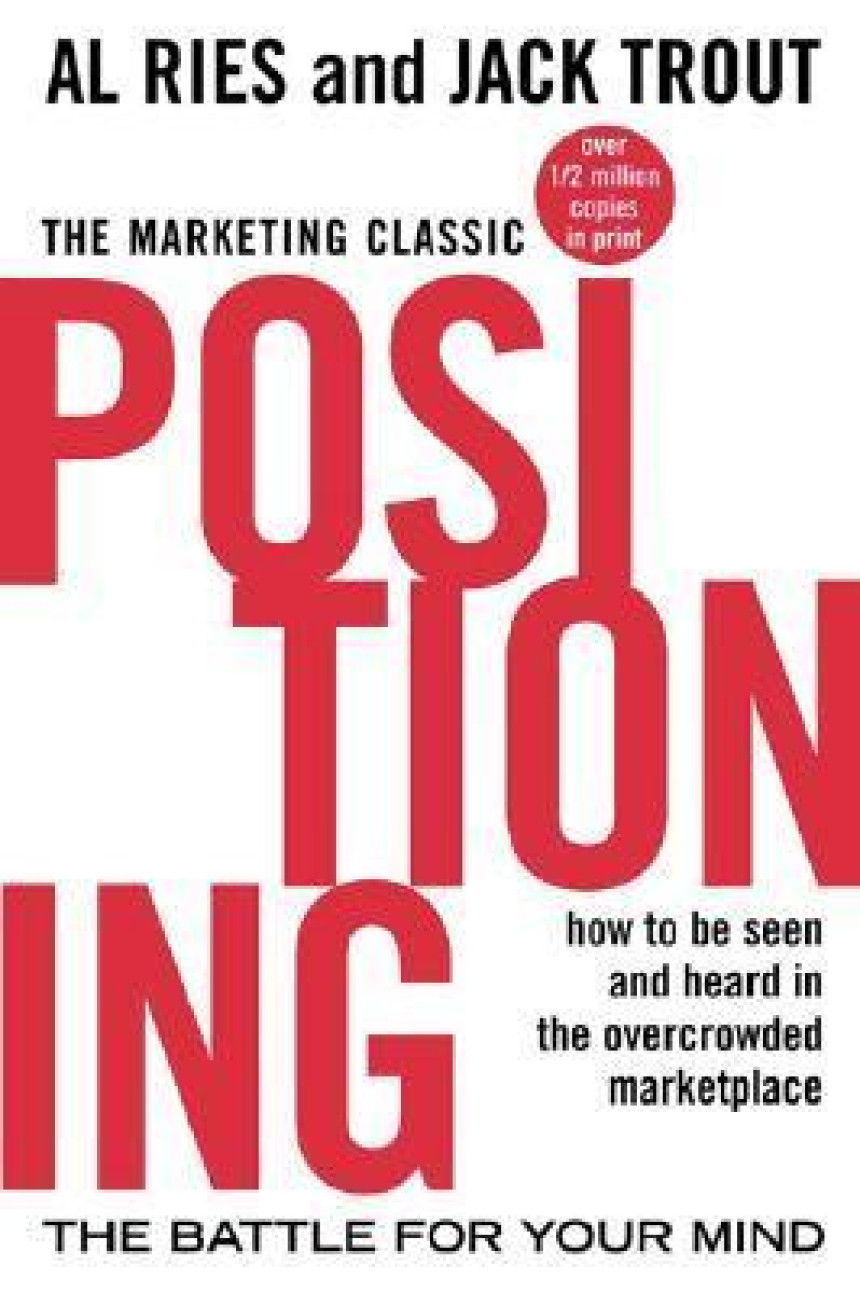 Free Download Positioning: The Battle for Your Mind by Al Ries ,  Jack Trout ,  Philip Kotler  (Foreword)