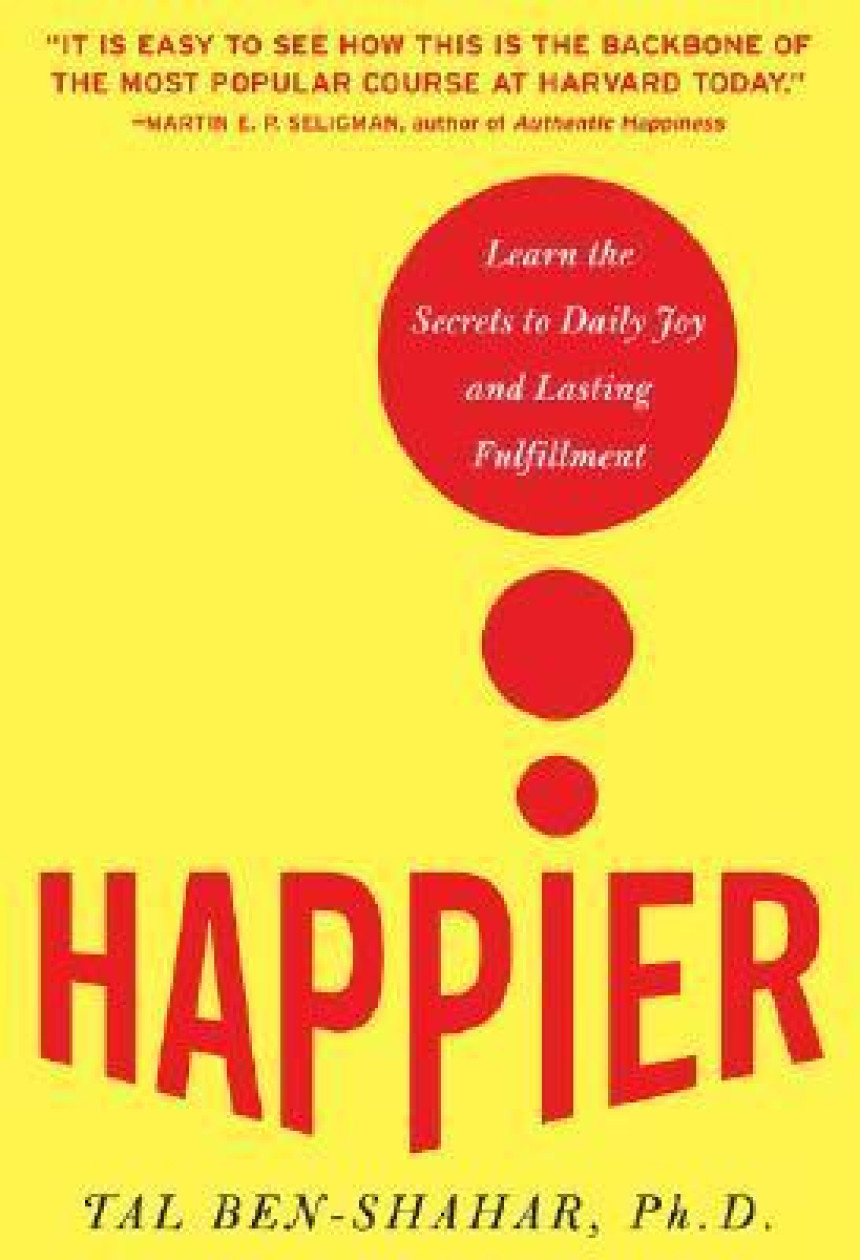 Free Download Happier: Learn the Secrets to Daily Joy and Lasting Fulfillment by Tal Ben-Shahar