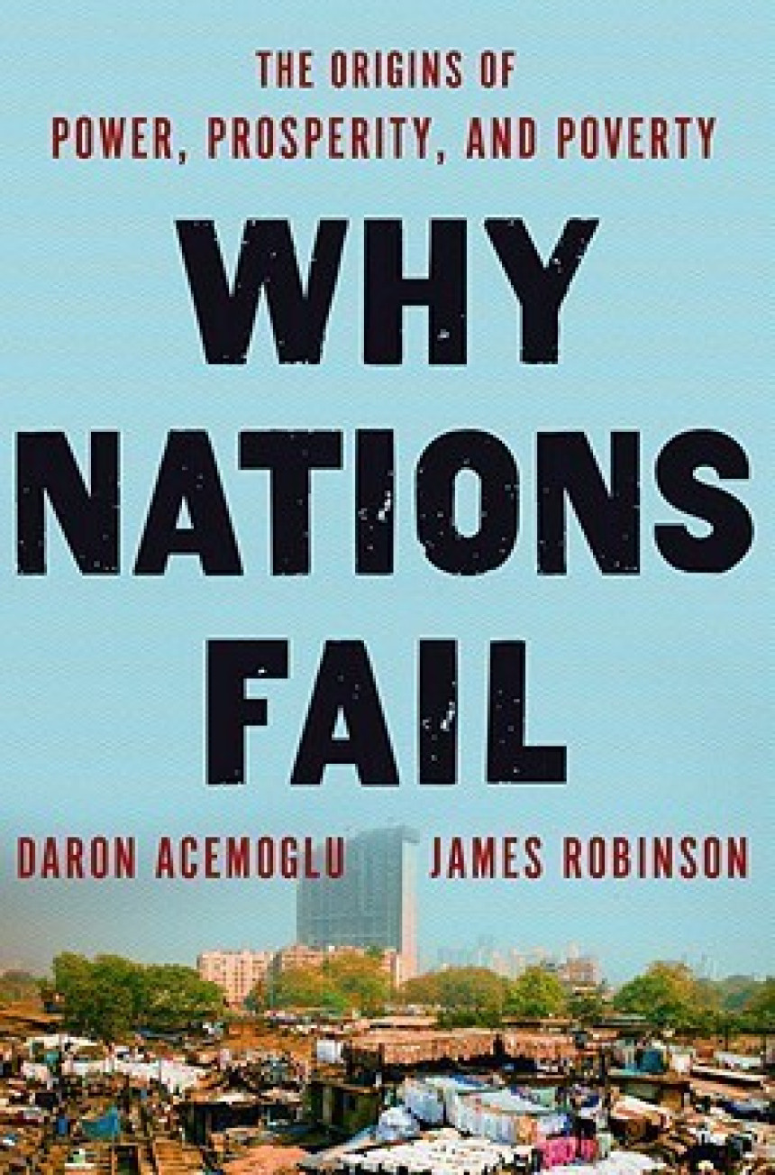 Free Download Why Nations Fail: The Origins of Power, Prosperity, and Poverty by Daron Acemoğlu ,  James A. Robinson