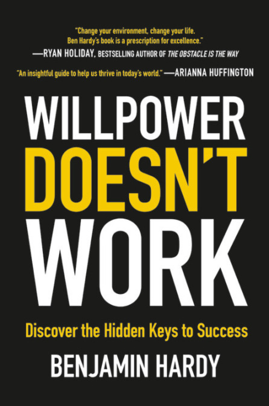 Free Download Willpower Doesn't Work: Discover the Hidden Keys to Success by Benjamin P. Hardy