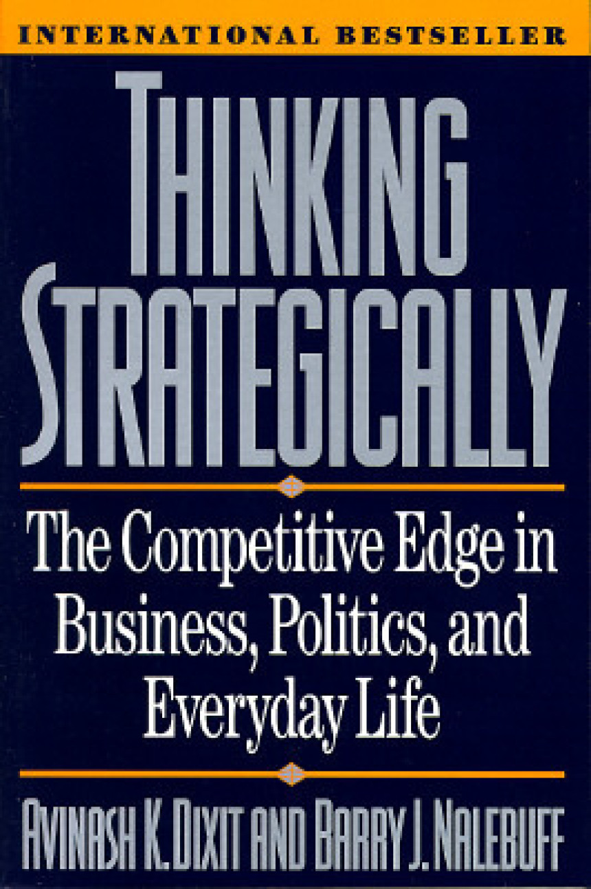 Free Download Thinking Strategically: The Competitive Edge in Business, Politics, and Everyday Life by Avinash K. Dixit ,  Barry J. Nalebuff