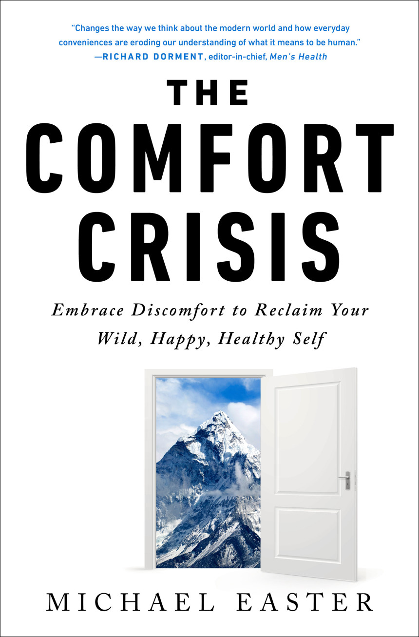 Free Download The Comfort Crisis: Embrace Discomfort To Reclaim Your Wild, Happy, Healthy Self by Michael Easter