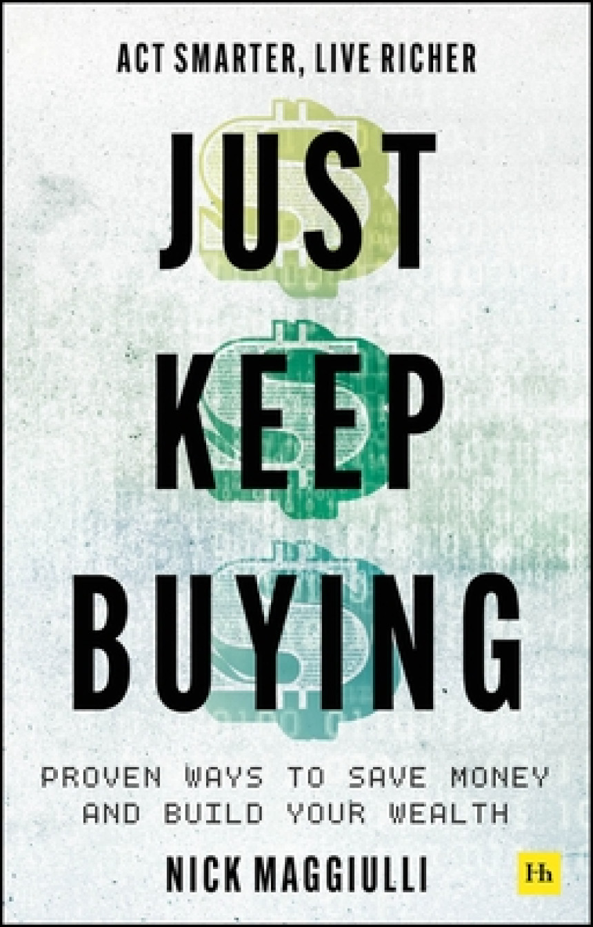 Free Download Just Keep Buying: Proven Ways to Save Money and Build Your Wealth by Nick Maggiulli