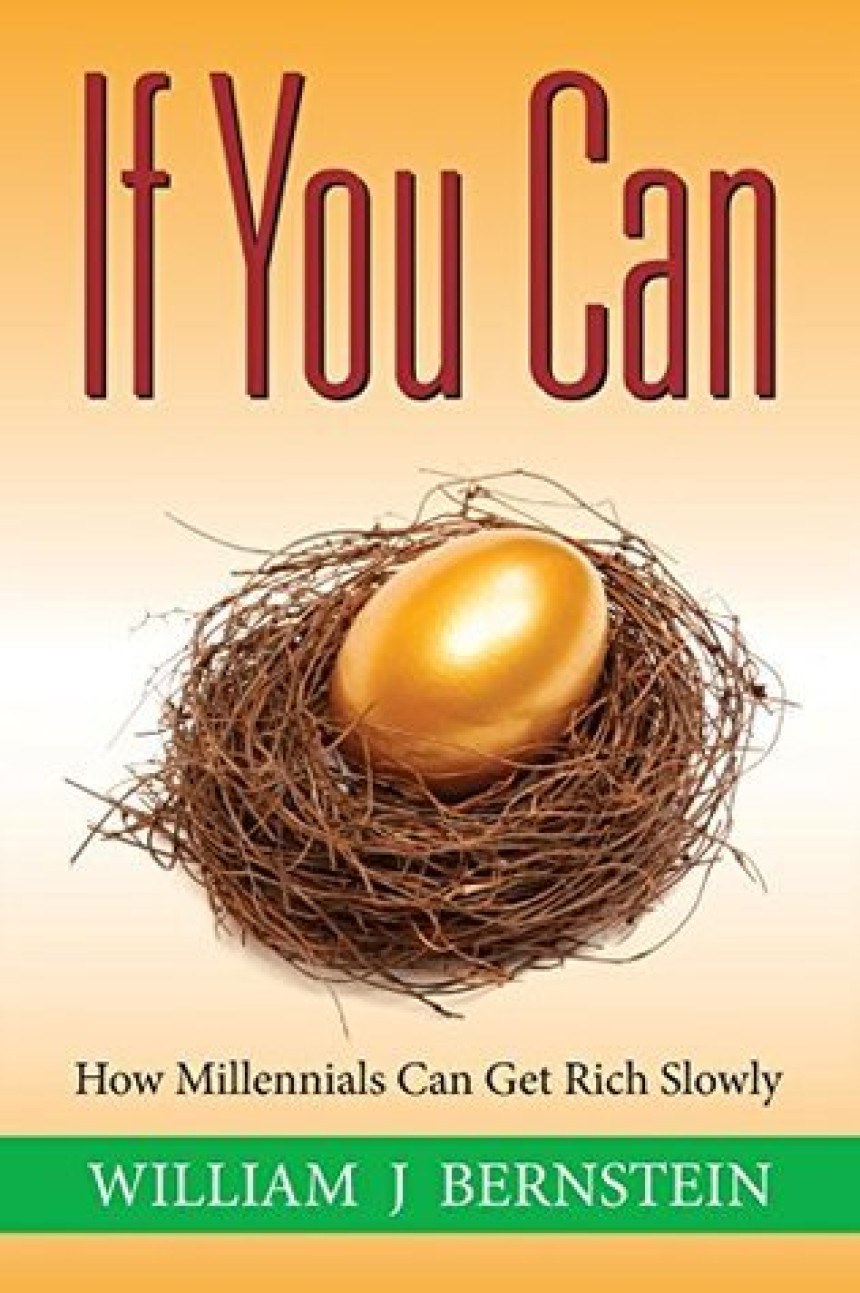 Free Download If You Can: How Millennials Can Get Rich Slowly by William J. Bernstein