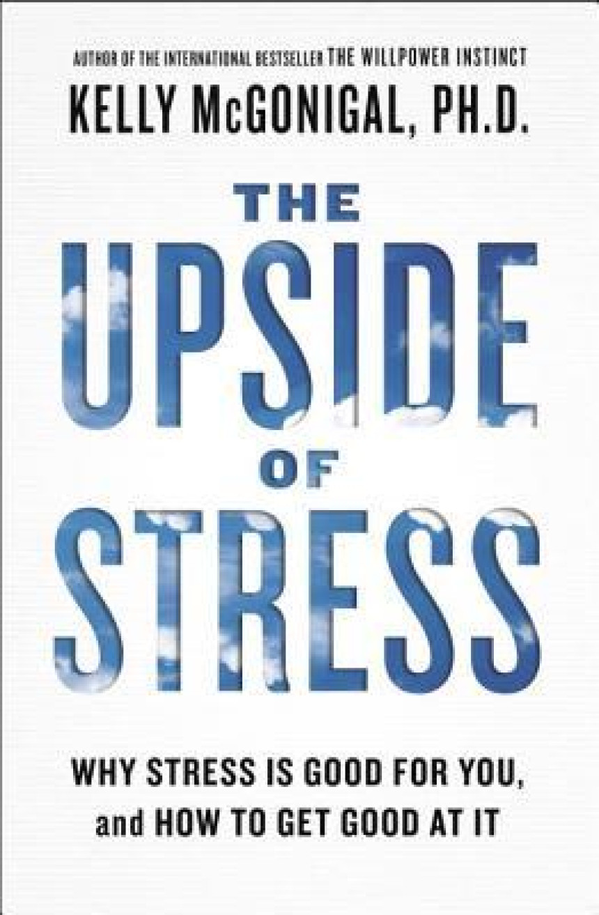 Free Download The Upside of Stress: Why Stress Is Good for You, and How to Get Good at It by Kelly McGonigal