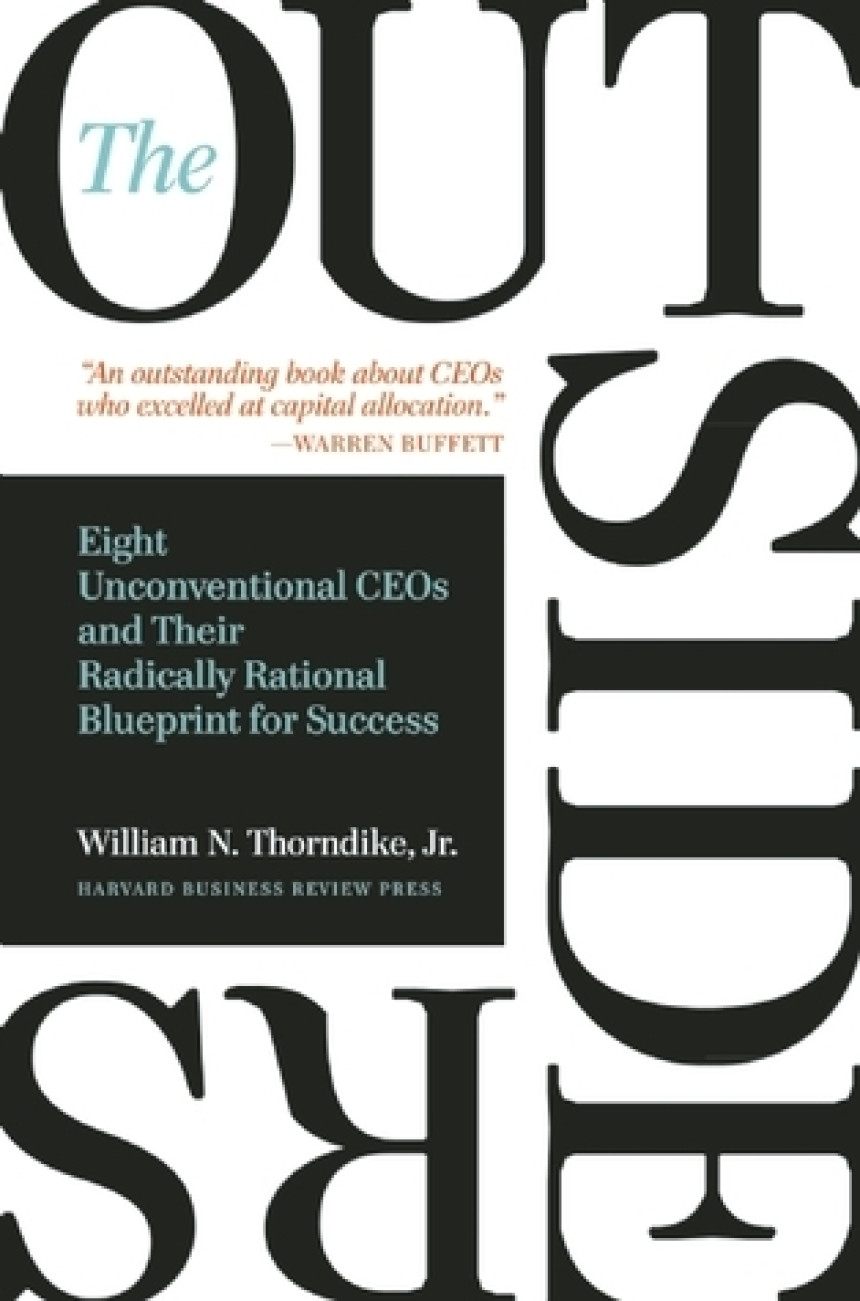 Free Download The Outsiders: Eight Unconventional CEOs and Their Radically Rational Blueprint for Success by William N. Thorndike Jr.