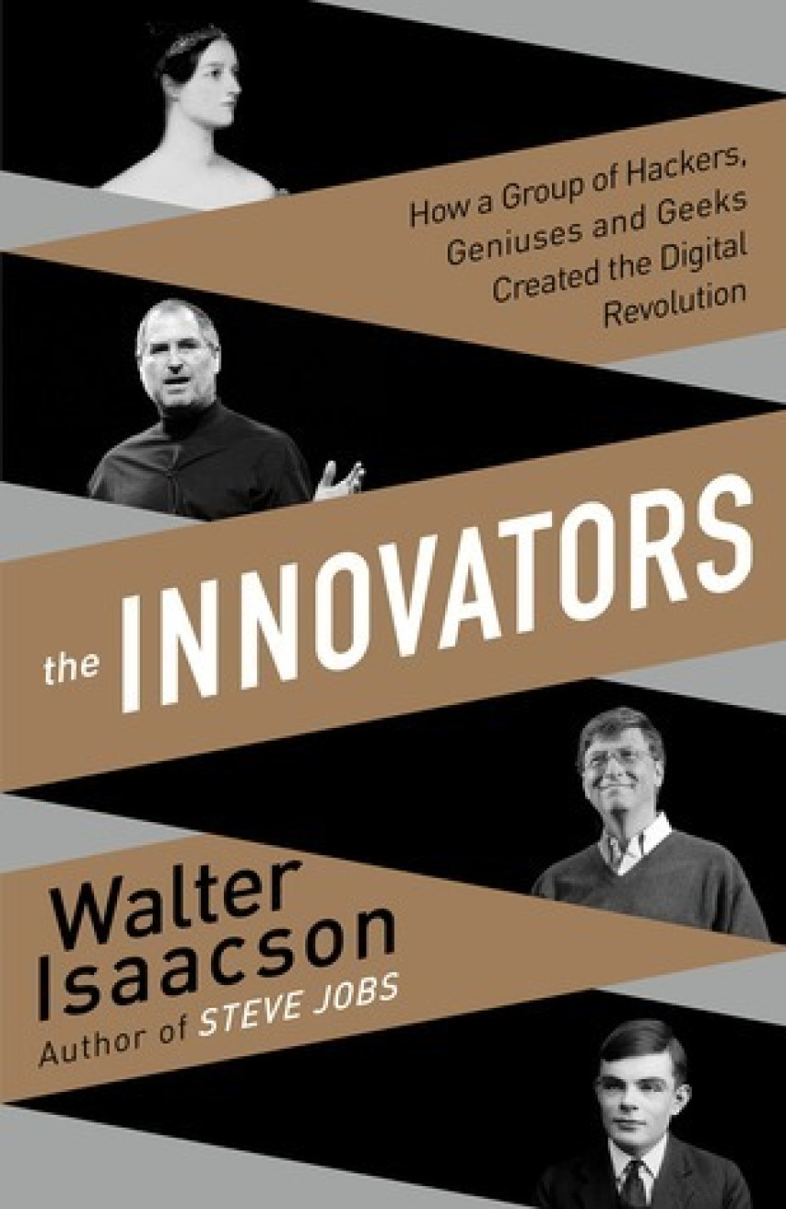 Free Download The Innovators: How a Group of Hackers, Geniuses and Geeks Created the Digital Revolution by Walter Isaacson