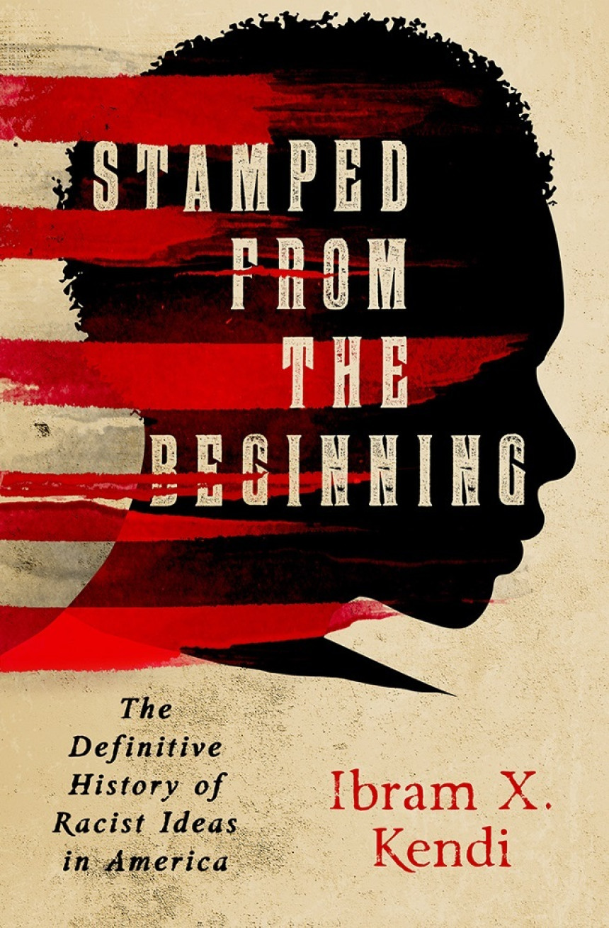 Free Download Stamped from the Beginning: The Definitive History of Racist Ideas in America by Ibram X. Kendi